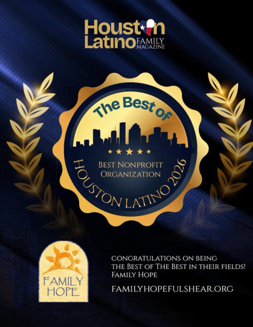 Houston Latino Family Magazine graphic with a gold badge reading “The Best of Houston Latino 2026, Best Nonprofit Organization,” the Family Hope logo, and the message “Congratulations on being the Best of The Best in their fields! Family Hope,” with the web address familyhopefulshear.org.